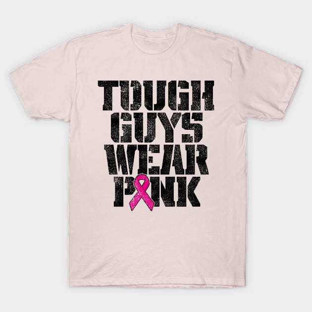 Tough Guys Wear Pink Breast Cancer Awareness T-Shirt by RetroPrideArts